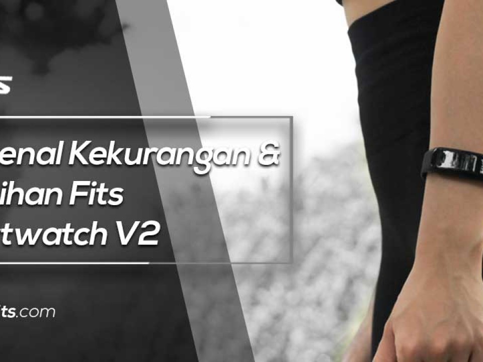 Mengenal Kekurangan dan Kelebihan Fits Smartwatch V2